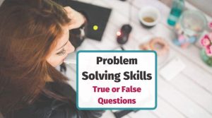 6 Problem-Solving at Work True or False Questions